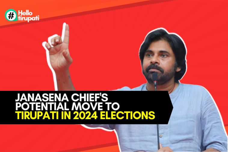 Pavan Kalyan Contesting from tirupati assembly elections